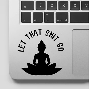 Lasa Ca Sh*t Du-te Buddha Laptop Decalcomanii pentru Apple MacBook Air Decor , Citate Haioase Vinil Autocolant Auto Fereastră Decor